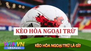 Kèo hòa ngoại trừ là gì?