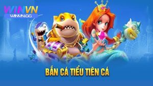 Giới thiệu bắn cá tiểu tiên